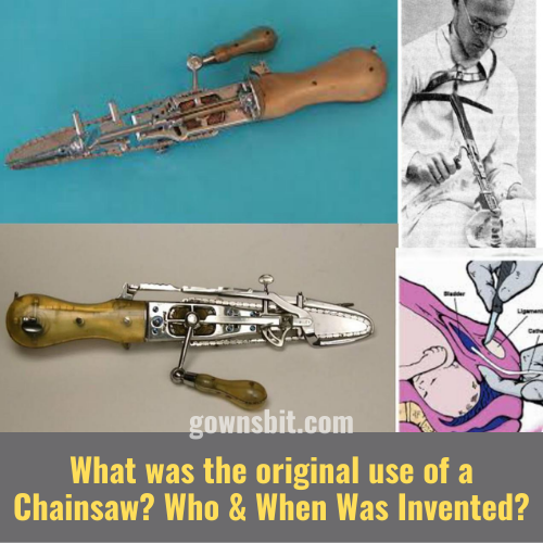 What was the original use of a Chainsaw? Who & When Was Invented?