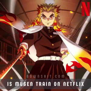 Is Mugen Train on Netflix How To Watch it on Netflix, AP & HBO