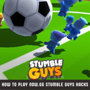 How to play now.gg Stumble Guys & Its Hacks