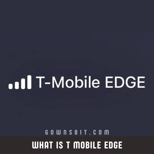 What is T Mobile Edge, How to Solve T Mobile Edge Stuck