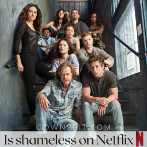 Is shameless on Netflix Different Ways to Watch Shameless