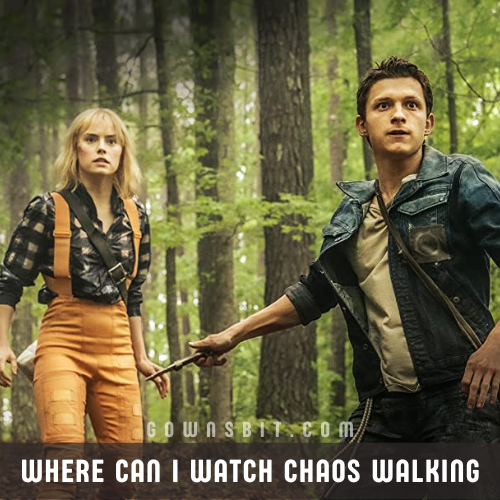 Where can I watch Chaos Walking Best Platform to Watch Movie